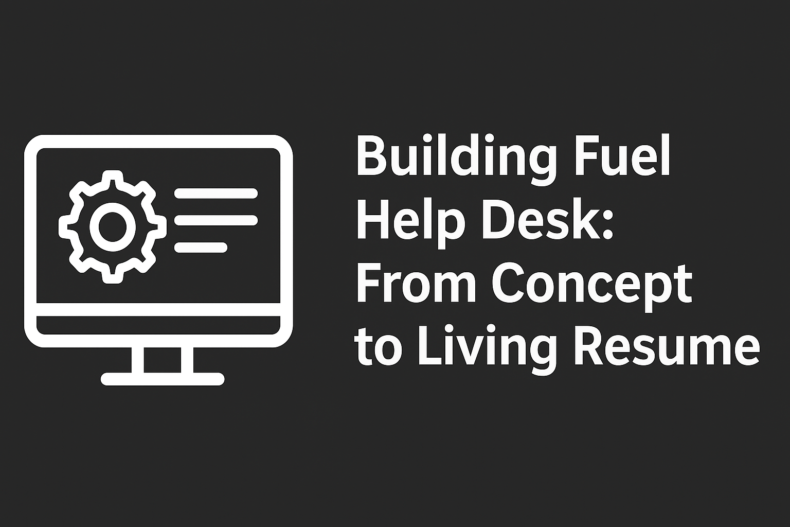 Thumbnail for Building Fuel Help Desk: From Concept to Living Resume